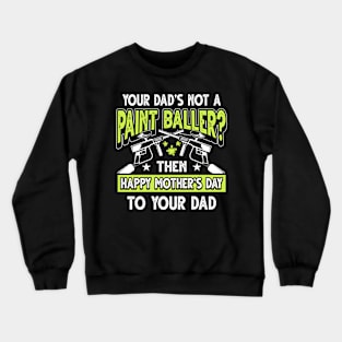 Funny Saying Paintballer Dad Father's Day Gift Crewneck Sweatshirt